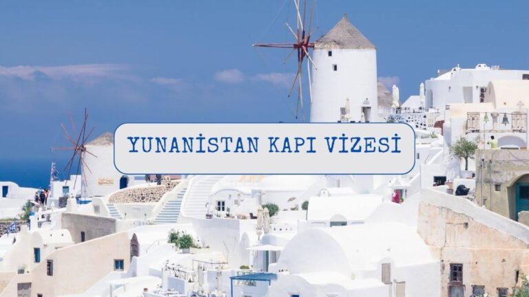 Yunanistan Kapı Vizesi Hakkında Her Şey